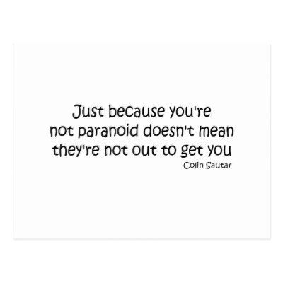 youre_not_paranoid_quote_postcardp239787-1.jpg
