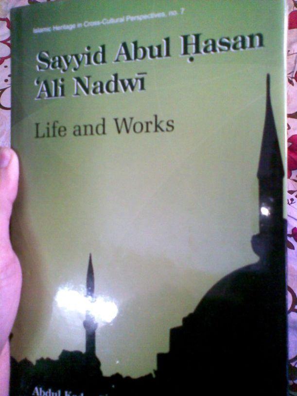 20130719124733jpgw611h814 1 - Book Preview & Unboxing of 'Sayyid Abul Hasan Ali Miyan Nadwi: Life & Works' by AKC