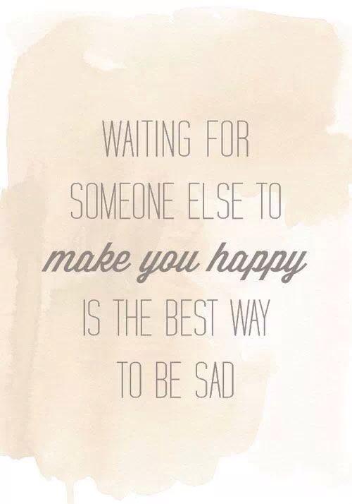 waitingforsomeonetomakeyouhappy 1 - Beautiful Quotes, Proverbs, Sayings