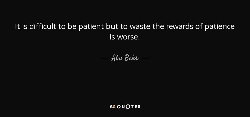 quoteitisdifficulttobepatientbuttowastet-1.jpg